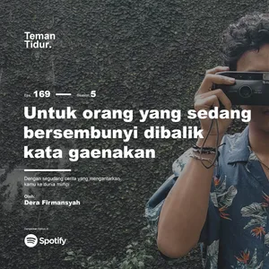 Eps. 169: Untuk orang yang sedang bersembunyi dibalik kata gaenakan
