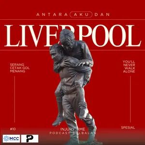Injury Time #10 - "Antara Aku dan Liverpool"