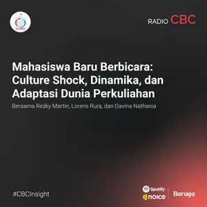 Mahasiswa Baru Berbicara: Culture Shock, Dinamika, dan Adaptasi Dunia Perkuliahan #CBCINSIGHT