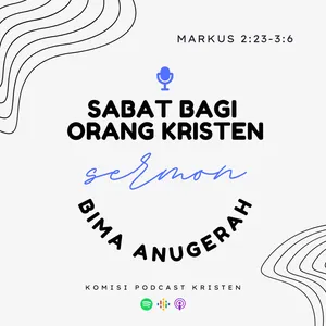 S5 E5 - Memahami Sabat untuk Orang Kristen (Markus 2:23-3:6) // Khotbah - Bima Anugerah