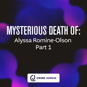 MYSTERIOUS DEATH OF: Alyssa Romine-Olson Part 1