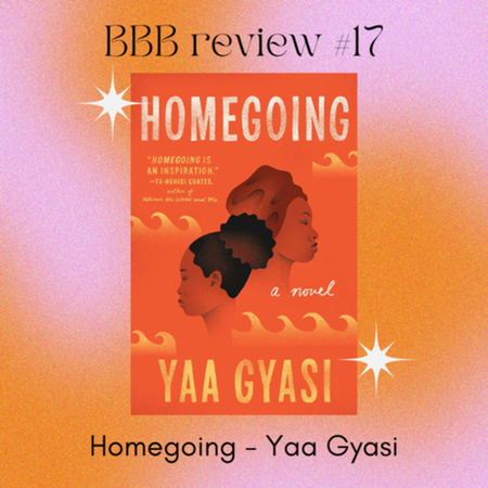 Book Review #17: Homegoing - Yaa Gyasi