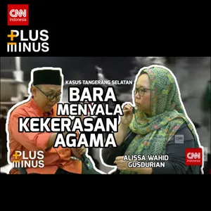 CNN Indonesia Plus Minus: Bara Menyala Kekerasan Agama