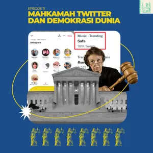 Eps 11: Mahkamah Twitter dan Demokrasi Dunia