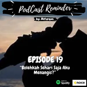 Eps. 19 Bolehkah Sekali Saja Aku Menangis?