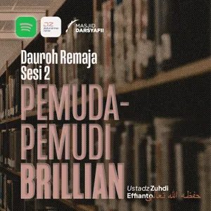[DAUROH REMAJA] Pemuda-Pemudi Brillian - Ustadz Zuhdi Effianto حفظه الله تعالى