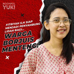 Komitmen Membangun Jembatan Keadilan Diantara Kaum BORJU dan PROLETAR | Ngomong Politik Yuk | Eps 2