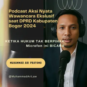 Podcast Aksi Nyata Wawancara Ekslusif saat Muhammad Ari Pratomo Nyaleg DPRD Kabupaten Bogor 2024