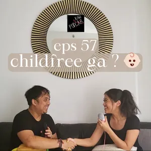 Ep 57 - childfree ato punya anak ? 👶🏻