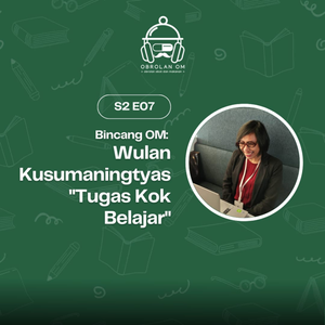 S2 E07 - Wulan Kusumaningtyas "Tugas kok Belajar?"