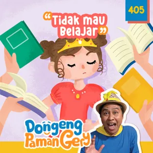 PODCAST DONGENG: Eps. 405 TIDAK MAU BELAJAR