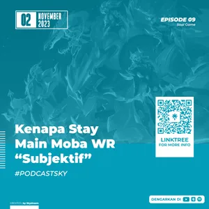 Ep 09 : Kenapa Stay Main Moba WR "Subjektif"