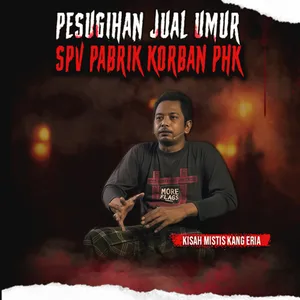 KESAKSIAN SUPERVISOR PABRIK KORBAN PHK JUAL UMUR DI TUKAR DUIT 2 KERANJANG "PESUGIHAN JUAL UMUR" (EPS 496)