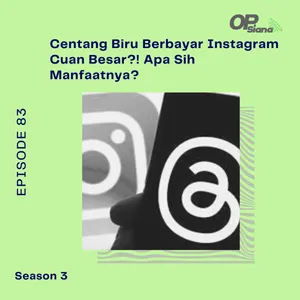 Episode 83 S3 - Studi Kasus : Centang Biru Berbayar Instagram Cuan Besar?! Apa Sih Manfaatnya?