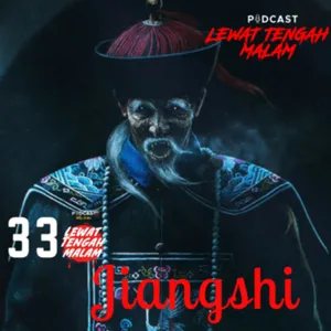Episode 33 - JIANGSHI