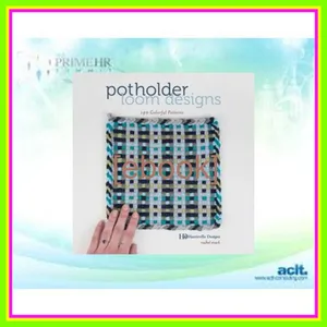 READ [PDF EBOOK EPUB KINDLE] Potholder Loom Designs 140 Colorful Patterns Full Online By Harrisville Designs