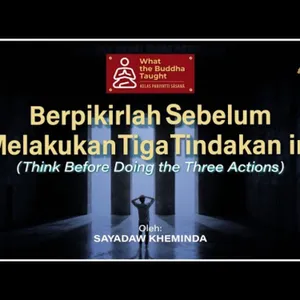 Ashin Kheminda - [AMBALAṬṬHIKA RĀHULOVĀDA] Berpikirlah Sebelum Melakukan Tindakan ini