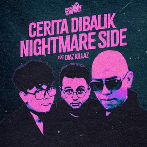 [SOMPRAL!] CERITA DIBALIK NIGHTMARE SIDE feat.DIAZ KILLAZ