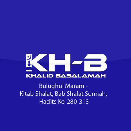 Bulughul Maram - Kitab Shalat, Bab Shalat Sunnah, Hadits Ke-280-313