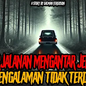 PENGANTARAN JENAZAH YANG TIDAK TERDUGA! [recreate] PART 1 (by Galman F.) - Podcast Bagi Horror