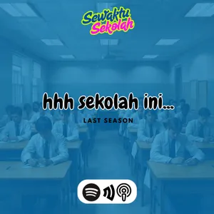 #SewaktuSekolah LAST.