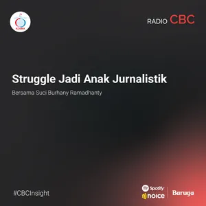 Struggle Jadi Anak Jurnalistik #CBCInsight bersama Suci Burhany Ramadhanty