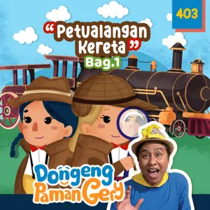 PODCAST DONGENG: Eps. 403 PETUALANGAN KERETA 1