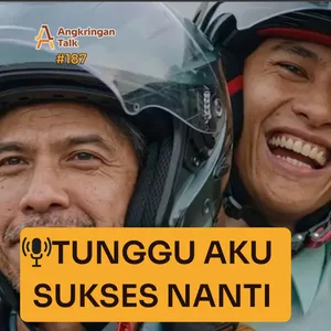 Episode #187- Tunggu Aku Sukses Nanti 