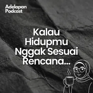 Kalau Hidupmu Nggak Sesuai Rencana…
