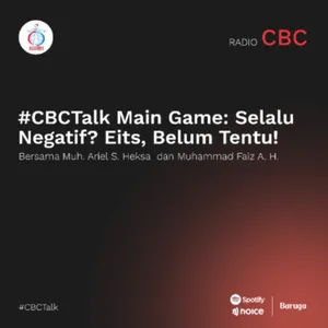 #CBCTalk Main Game: Selalu Negatif? Eits, Belum Tentu! bersama Ariel dan Faiz