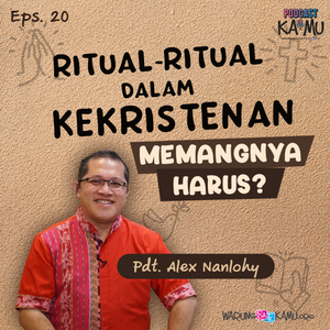 Podcast KaMu : Ritual-Ritual Dalam Kekristenan, Memangnya Harus ...