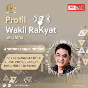 Andreas Hugo Pareira, Wakil Rakyat dari NTT yang berdedikasi untuk Pendidikan Bangsa - Profil Wakil 