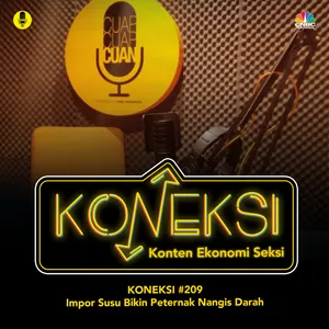 KONEKSI #209 Impor Susu Bikin Peternak Nangis Darah