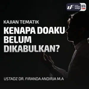 Kenapa Doaku Belum Dikabulkan - Ust Dr. Firanda Andirja M.A