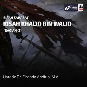 Khalid Bin Walid - 2 - Ustadz Dr. Firanda Andirja, Lc, M.A.