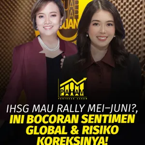 PAHAM: IHSG Mau Rally Mei–Juni? Ini Bocoran Sentimen Global & Risiko Koreksinya!