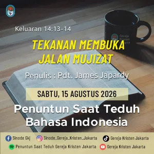 15-8-2026 - Tekanan Membuka Jalan Mujizat (PST GKJ Bahasa Indonesia)