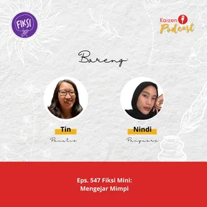 Eps. 547 Fiksi Mini: Mengejar Mimpi #30HariBersuara2024 #30HariSuaraSemut - S05E99