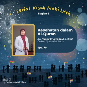 Cerita 79: Kesehatan dalam Al-Quran (Ft. Dr. Nancy Ervani Sp.A, M.ked) | Serial Kisah Nabi Luth (1/2)