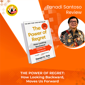 The Power of Regret: How Looking Backward, Moves Us Forward