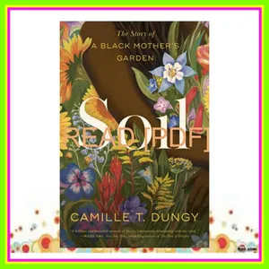 Ebook Reading Soil The Story of a Black Mother's Garden READ PDF EBOOK By Camille T. Dungy