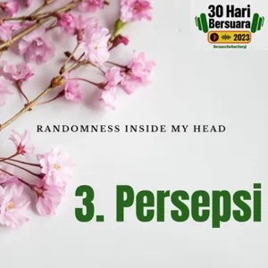 #30HariBersuara2023 3. Persepsi