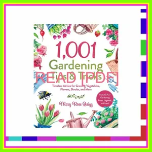 READ DOWNLOAD 1 001 Gardening Tips &amp; Tricks Timeless Advice for Growing Vegetables  Flowers  Shrubs  and More (1 001 Tips &amp; Tricks) [READ] KINDLE PDF EBOOK EPUB By Mary Rose Quigg