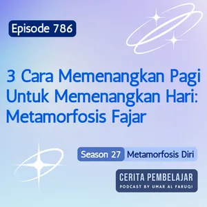 786 | 3 Cara Memenangkan Pagi Untuk Memenangkan Hari: Metamorfosis Fajar