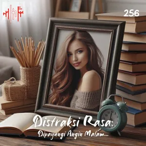 EPS.256 - DISTRAKSI RASA: Dipayungi Angin Malam...