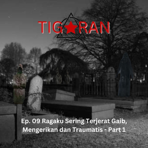 Ep. 09 | Ragaku Sering Terjerat Gaib, Mengerikan dan Traumatis - Part 1