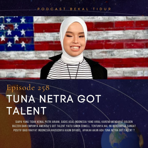 Episode 258 - Tuna Netra Got Talent