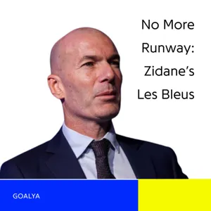 No More Runway: Zidane’s Tactical Revolution and Culture Shift for Les Bleus