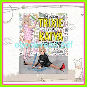 Ebook The Official Trixie and Katya Coloring Book READ NOW By Trixie Mattel