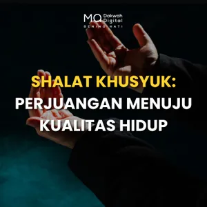 Shalat Khusyuk: Perjuangan Menuju Kualitas Hidup